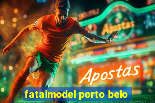 fatalmodel porto belo