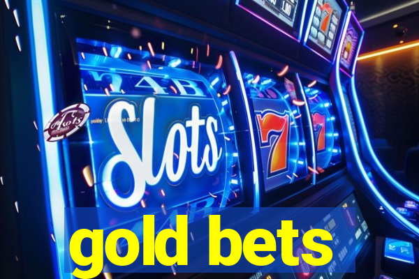 gold bets