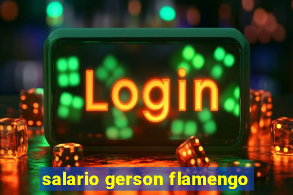 salario gerson flamengo