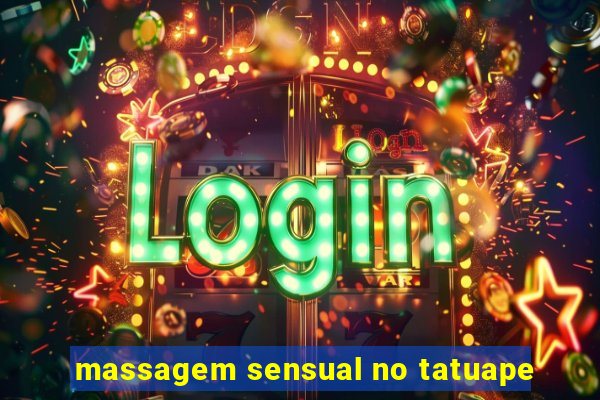 massagem sensual no tatuape