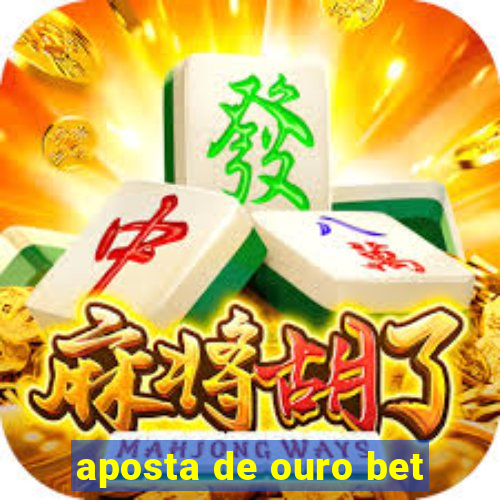aposta de ouro bet