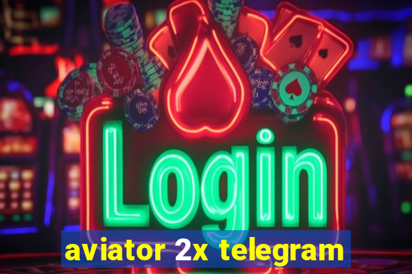 aviator 2x telegram