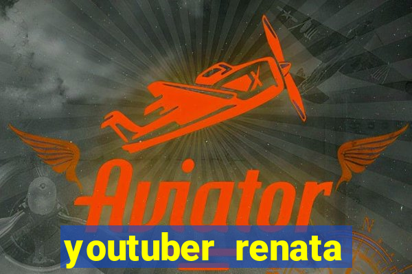 youtuber renata santos nua
