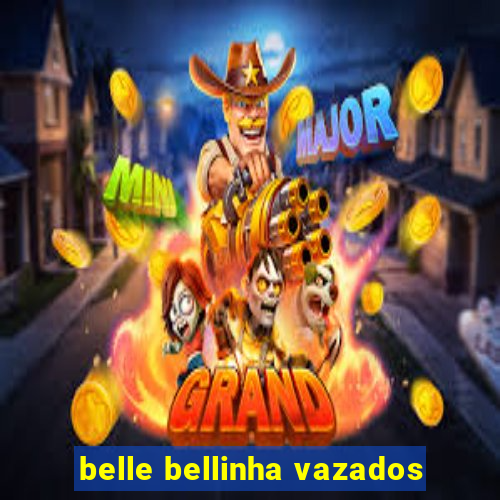 belle bellinha vazados
