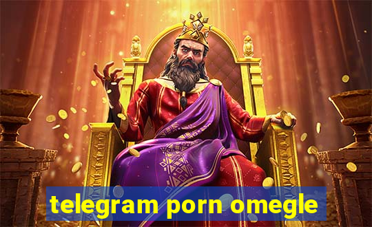 telegram porn omegle