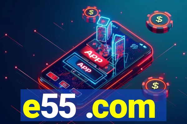 e55 .com