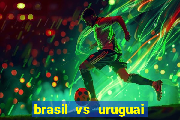brasil vs uruguai ao vivo multicanais