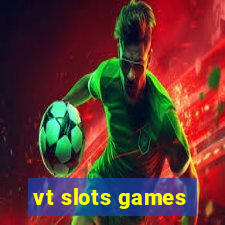 vt slots games