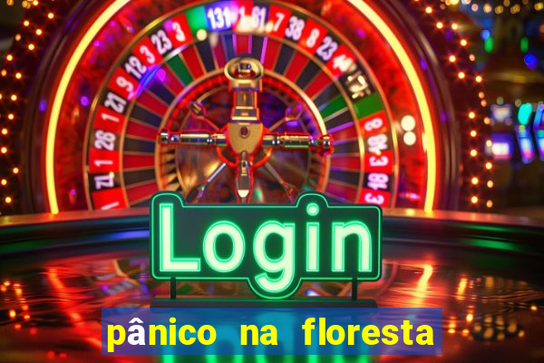 pânico na floresta 7 filme completo dublado mega filmes