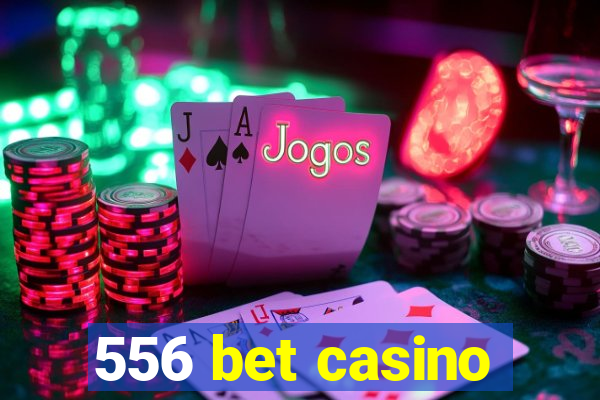 556 bet casino