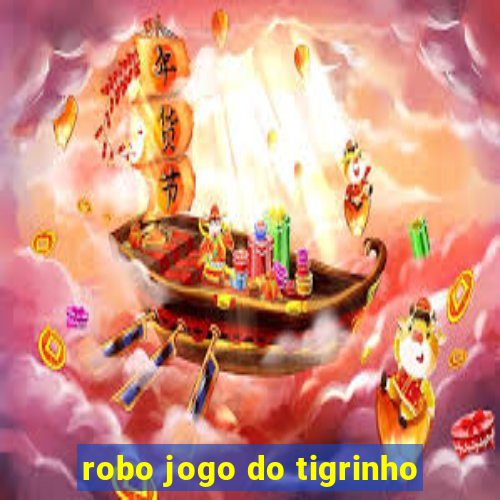 robo jogo do tigrinho