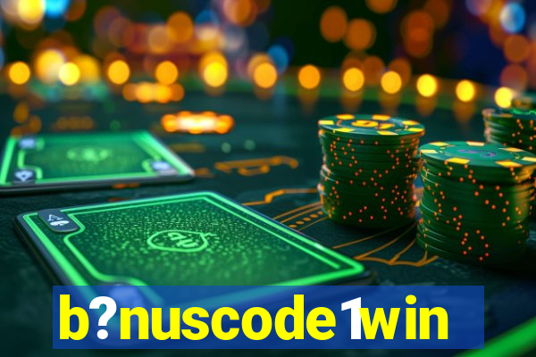 b?nuscode1win