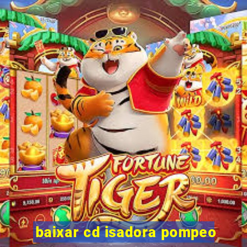 baixar cd isadora pompeo