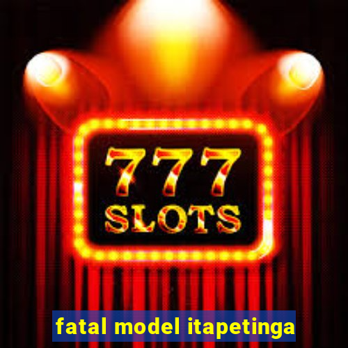 fatal model itapetinga