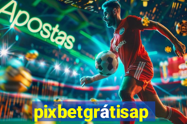 pixbetgrátisapp