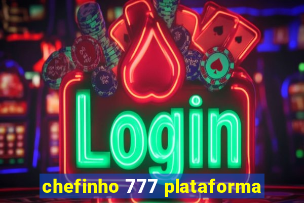 chefinho 777 plataforma