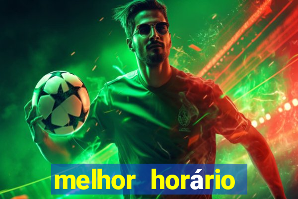 melhor horário para jogar pixbet