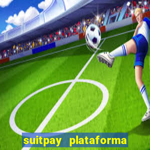 suitpay plataforma de jogos
