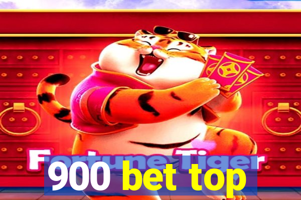 900 bet top