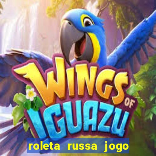 roleta russa jogo como funciona
