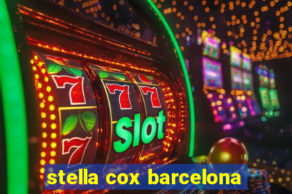 stella cox barcelona