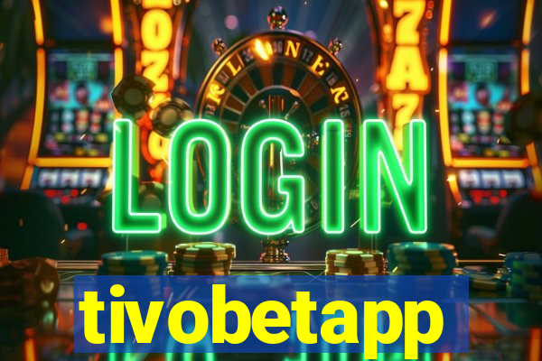 tivobetapp