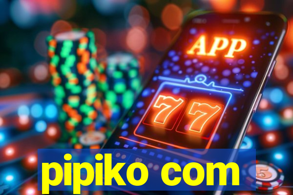 pipiko com