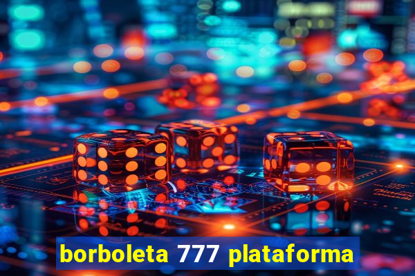borboleta 777 plataforma