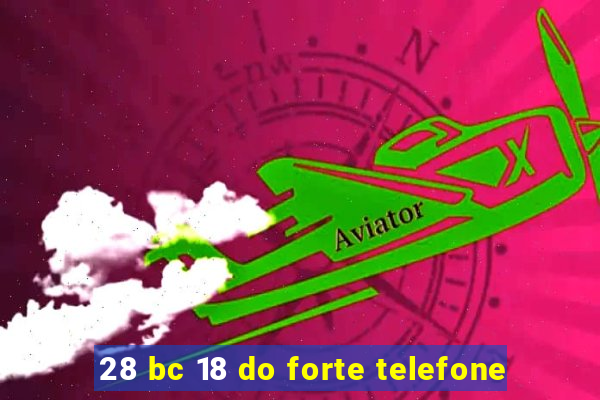 28 bc 18 do forte telefone