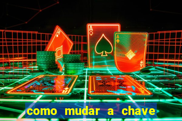 como mudar a chave pix da brabet