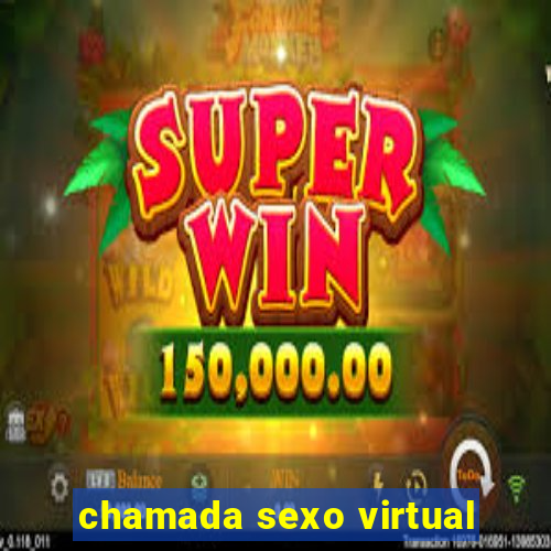 chamada sexo virtual