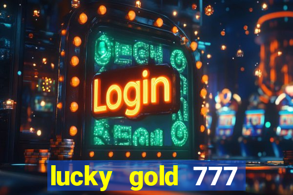 lucky gold 777 paga mesmo
