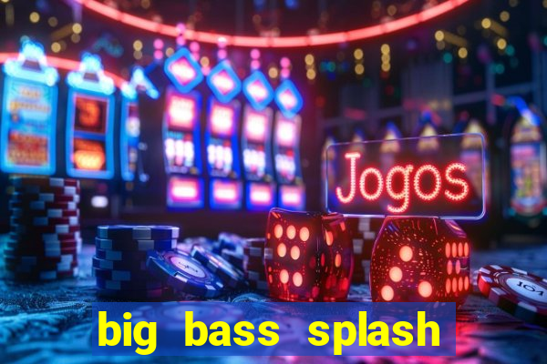 big bass splash melhor horário para jogar