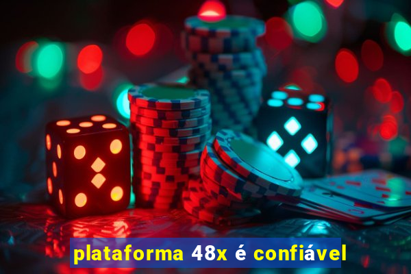 plataforma 48x é confiável