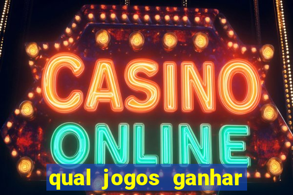 qual jogos ganhar dinheiro de verdade