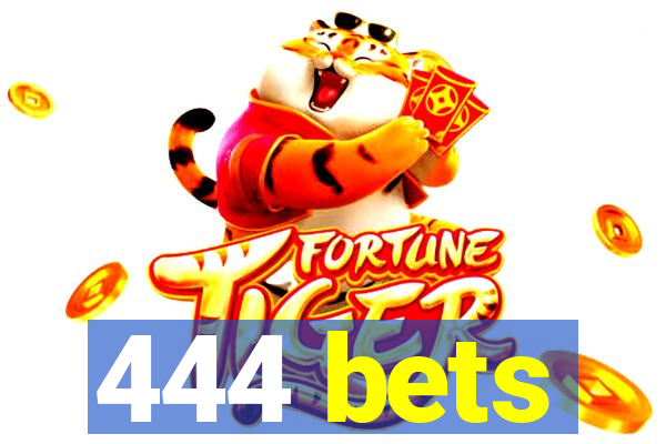444 bets