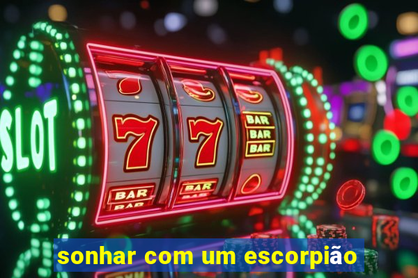 sonhar com um escorpião