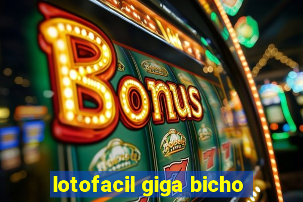 lotofacil giga bicho