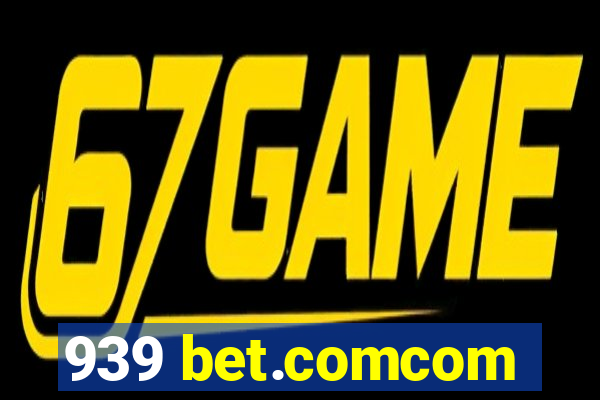 939 bet.comcom