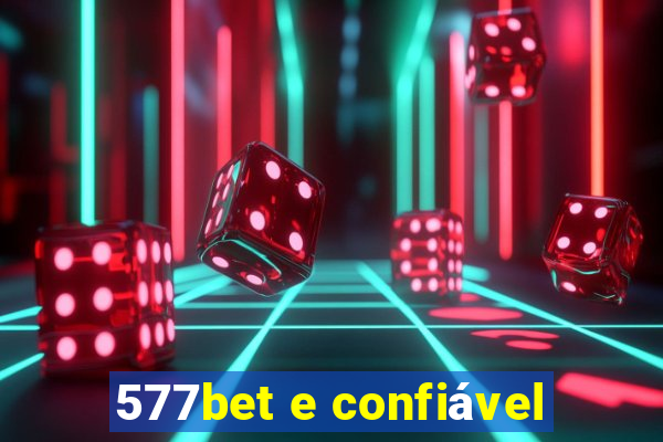 577bet e confiável