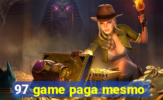 97 game paga mesmo