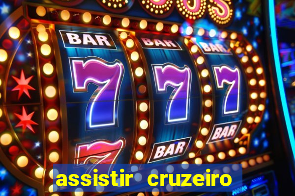 assistir cruzeiro ao vivo hd