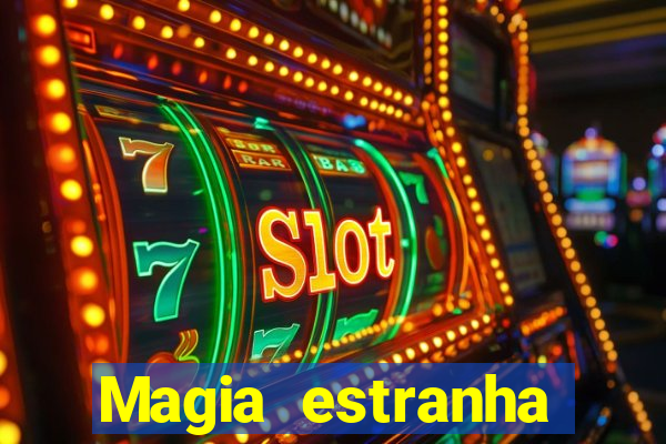 Magia estranha filme completo dublado
