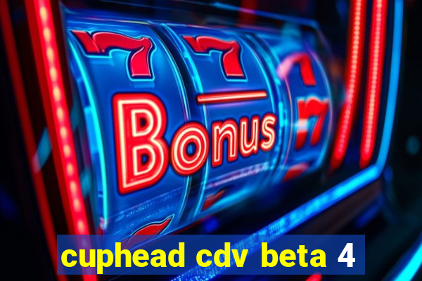cuphead cdv beta 4