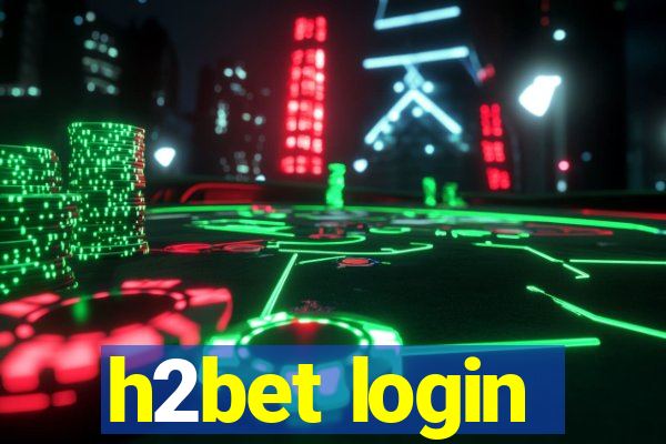 h2bet login
