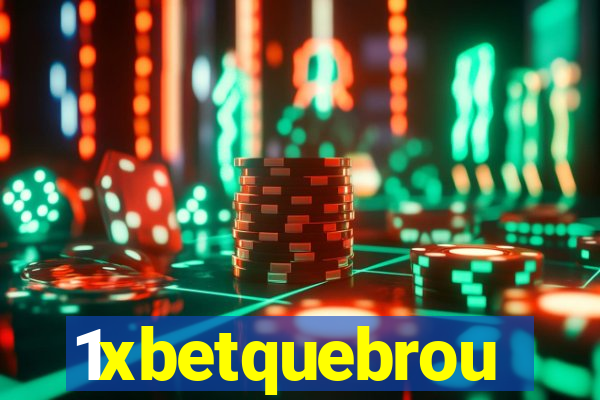 1xbetquebrou