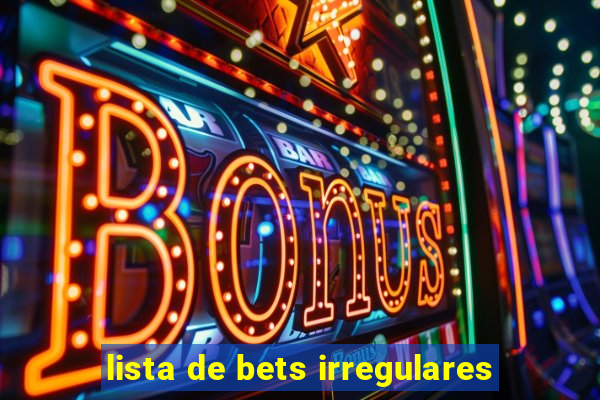 lista de bets irregulares