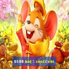 5588 bet 茅 confi谩vel