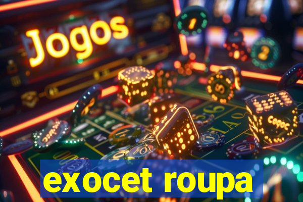exocet roupa
