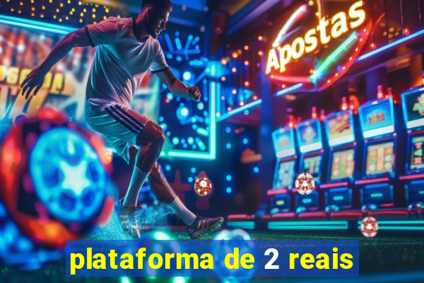 plataforma de 2 reais